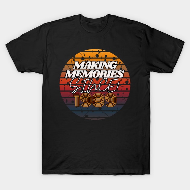 Making Memories Since 1989 T-Shirt by JEWEBIE